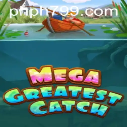 MegaGreatestCatch: Dive into the Ultimate Fishing Adventure with PH799.COM